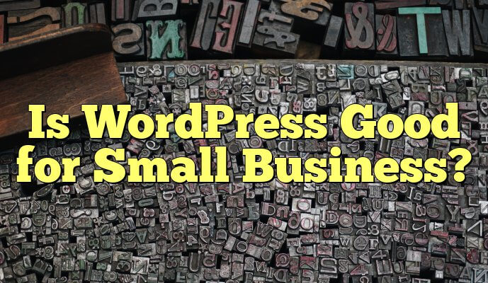 Is Wordpress Good For Small Business